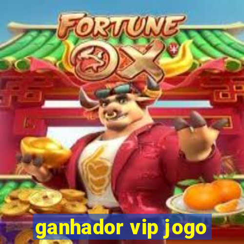 ganhador vip jogo